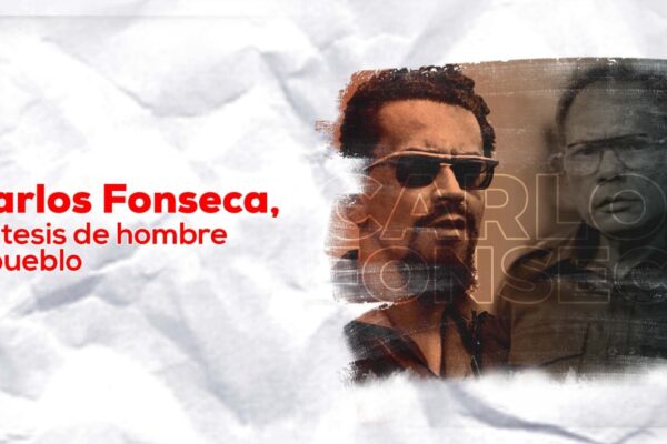 Carlos Fonseca, síntesis de Hombre y Pueblo 