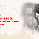 Carlos Fonseca: Desde la cárcel yo acuso a la dictadura