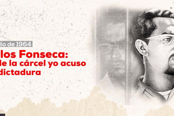 Carlos Fonseca: Desde la cárcel yo acuso a la dictadura