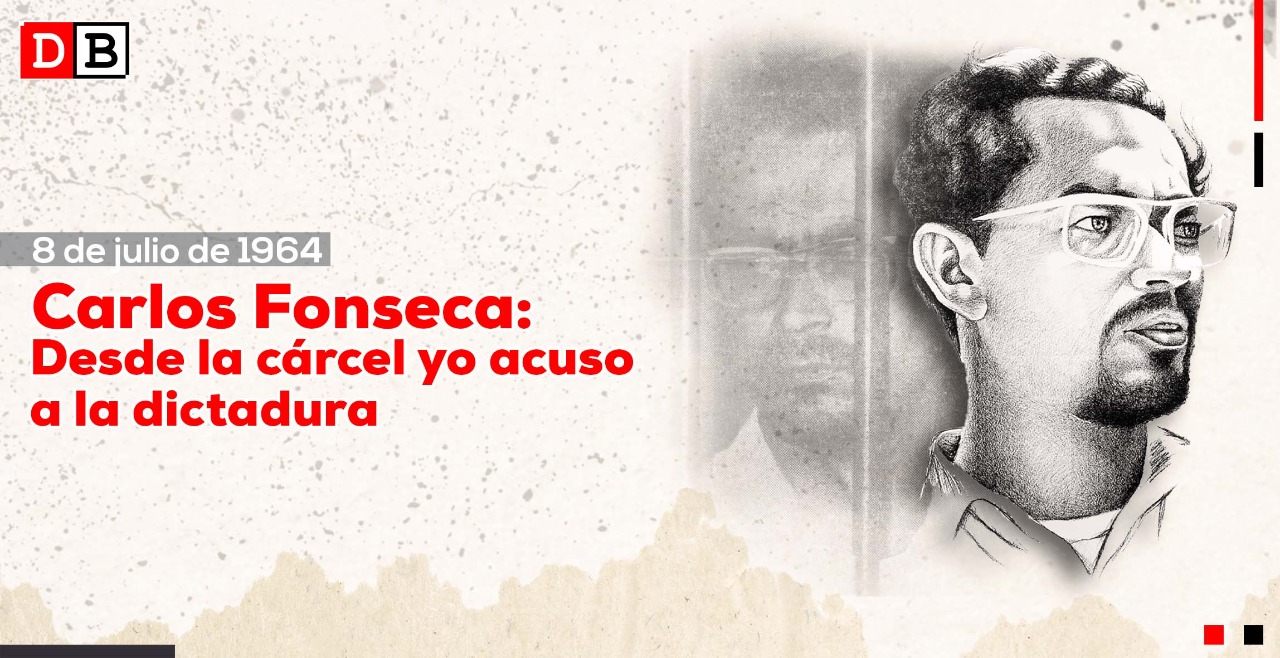 Carlos Fonseca: Desde la cárcel yo acuso a la dictadura