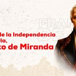 Francisco de Miranda, defensor de la independencia y la soberanía de las naciones de América Latina