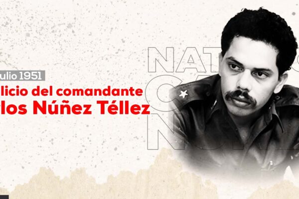 Comandante Carlos Núñez Téllez: sencillez, fortaleza en la humildad, inquebrantable decisión de lucha￼