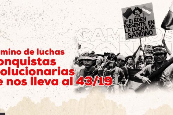 El camino de luchas y conquistas revolucionarias que nos lleva al 43/19