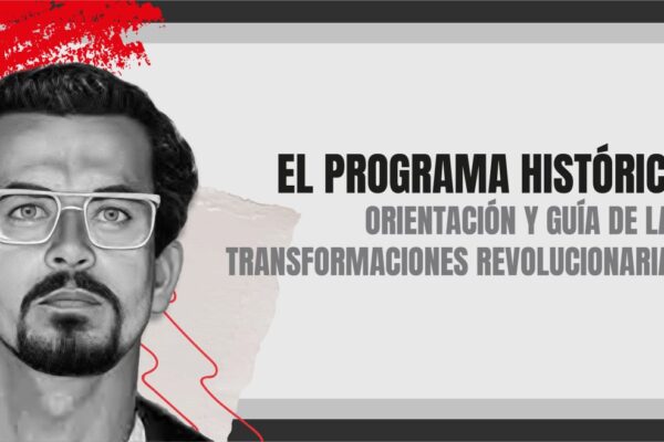 Dossier – El Programa Histórico, orientación y guía de las transformaciones revolucionarias