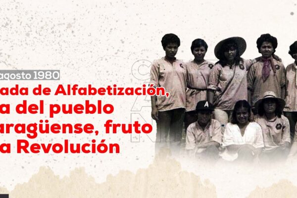 Cruzada de Alfabetización, obra del pueblo nicaragüense, fruto de la Revolución