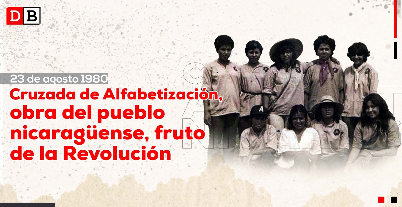 Cruzada de Alfabetización, obra del pueblo nicaragüense, fruto de la Revolución