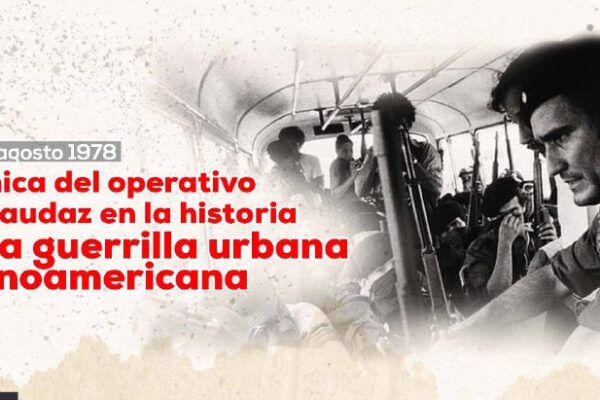 Crónica del operativo más audaz en la historia de la guerrilla urbana latinoamericana