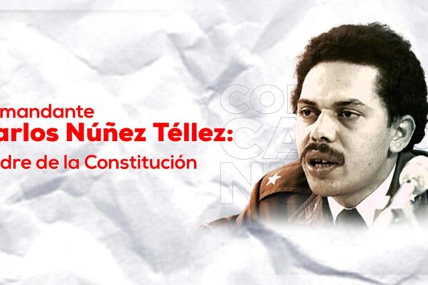 Comandante Carlos Núñez Téllez: Padre de la Constitución