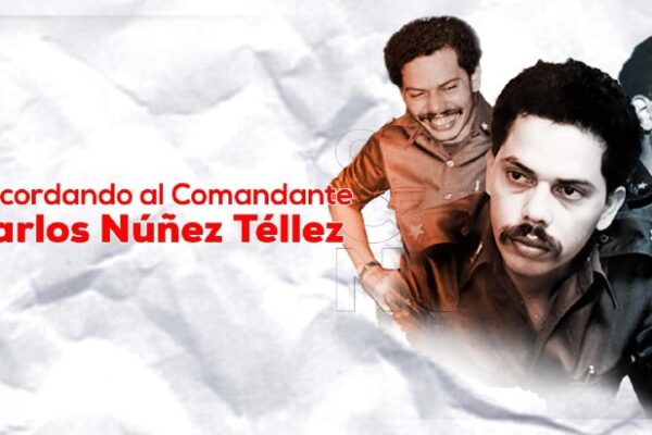 Recordando al Comandante de la Revolución Carlos Núñez Téllez
