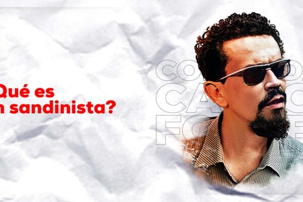 Comandante Carlos Fonseca: ¿Qué es un Sandinista?