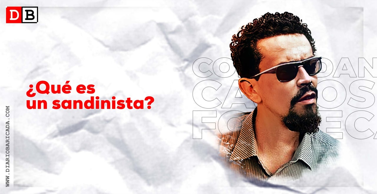 Comandante Carlos Fonseca: ¿Qué es un Sandinista?