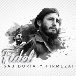 Fidel, ¡Sabiduría y firmeza!