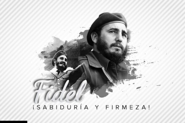 Fidel, ¡Sabiduría y firmeza!