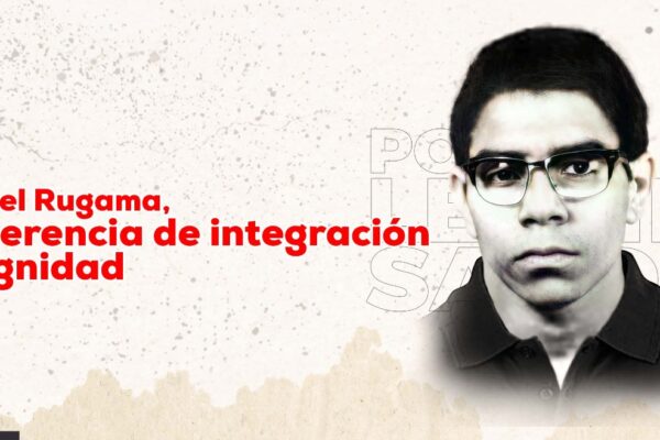 Leonel Rugama, su herencia de integración y dignidad