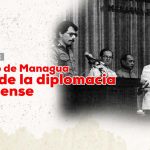 Comunicado de Managua, victoria de la diplomacia nicaragüense
