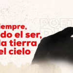 Amar siempre, con todo el ser, y con la tierra y con el cielo 