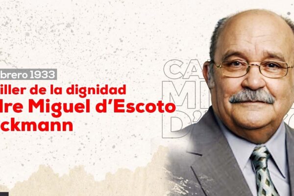 Padre Miguel d’Escoto, el Canciller de la Dignidad