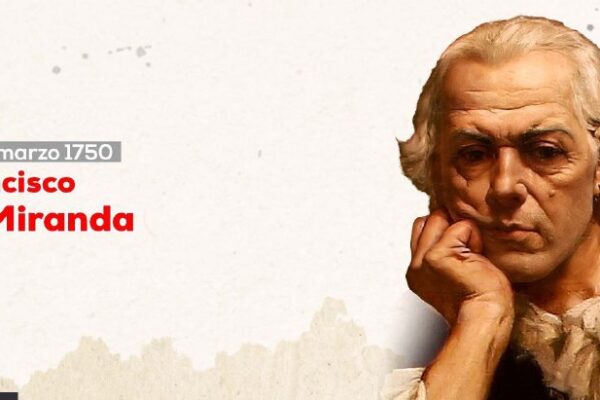 Francisco de Miranda: defensor de la independencia y la soberanía de las naciones de América Latina y el mundo