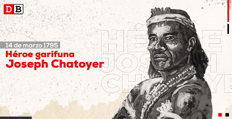 Joseph Chatoyer “Satuyé”, símbolo de resistencia del pueblo garífuna