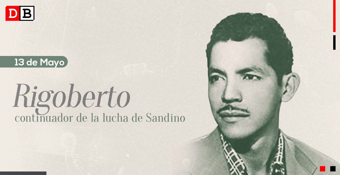 Rigoberto, continuador de la lucha de Sandino