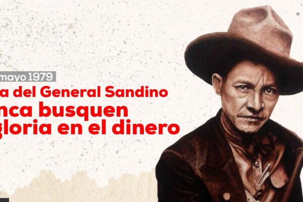 Carta del General Sandino: “No busquen la gloria en el dinero”