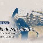 La Batalla de San Jacinto marcó el inicio de la derrota de los filibusteros yanquis