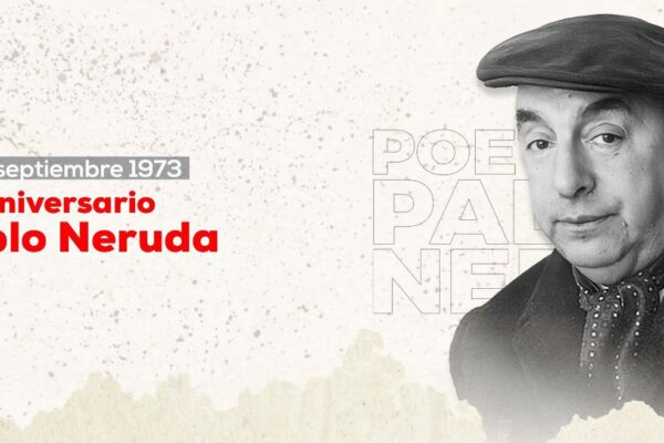 Pablo Neruda, inmensamente humano en el 50 aniversario de su partida
