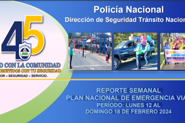 REPORTE SEMANAL PLAN NACIONAL DE EMERGENCIA VIAL PERÍODO: LUNES 12 ALDOMINGO 18 DE FEBRERO 2024