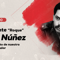 Comandante “Roque”: Padre y Arquitecto de nuestra Constitución Popular