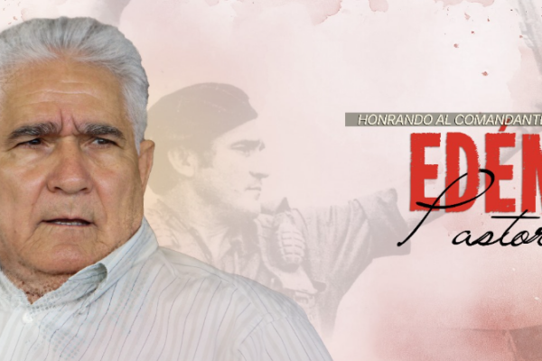 HONRANDO AL COMANDANTE EDÉN PASTORA GÓMEZ