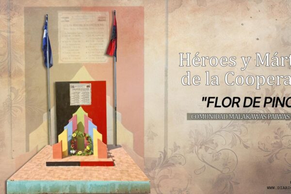 Héroes y Mártires de la Cooperativa “Flor de Pino” Malakawas, Municipio de Paiwas