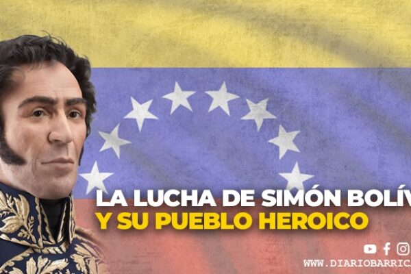 La lucha de Simón Bolívar y su pueblo heroico