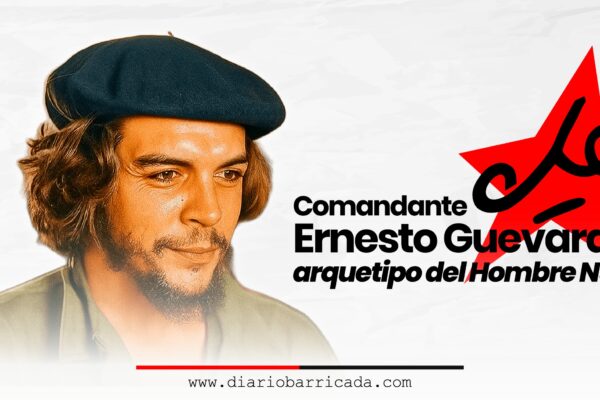 Comandante Ernesto Che Guevara, arquetipo del Hombre Nuevo