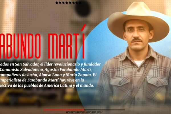 Farabundo Martí “Cuando la historia no se puede escribir con la pluma, se escribe con el rifle”