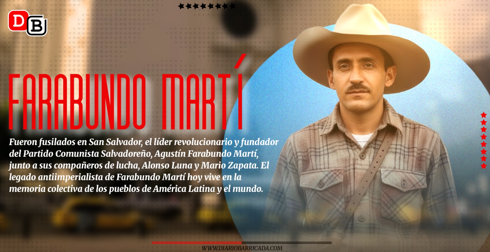 Farabundo Martí “Cuando la historia no se puede escribir con la pluma, se escribe con el rifle”