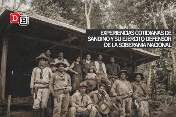 Experiencias cotidianas de Sandino y su Ejército Defensor de la Soberanía Nacional de Nicaragua