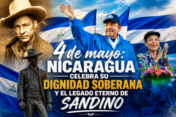 4 de mayo: Nicaragua celebra su dignidad soberana y el legado eterno de Sandino