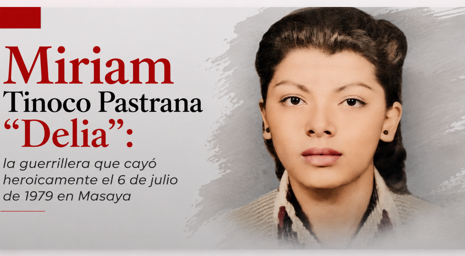 Miriam Tinoco Pastrana «Delia»: la guerrillera que cayó heroicamente el 6 de julio de 1979 en Masaya