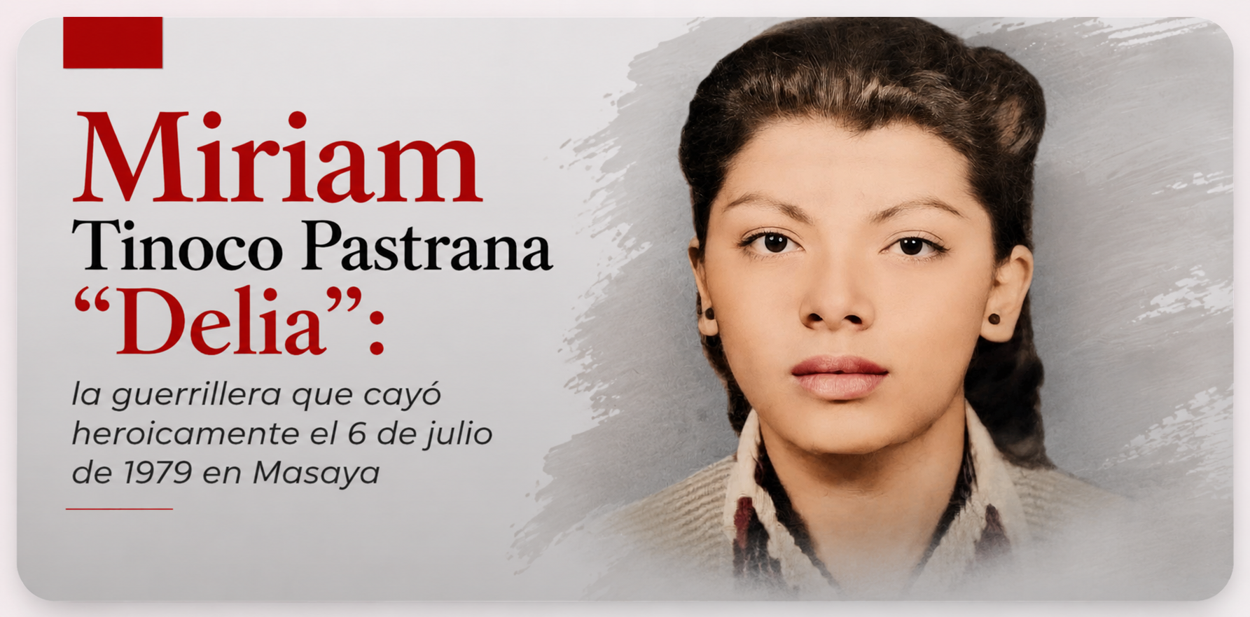 Miriam Tinoco Pastrana «Delia»: la guerrillera que cayó heroicamente el 6 de julio de 1979 en Masaya