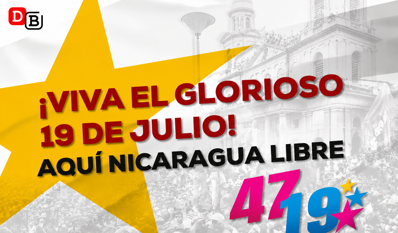 ¡Aquí Nicaragua Libre! 47/19 de Revolución, Siempre Más Allá