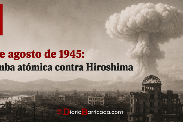 6 de agosto de 1945: Bomba atómica contra Hiroshima